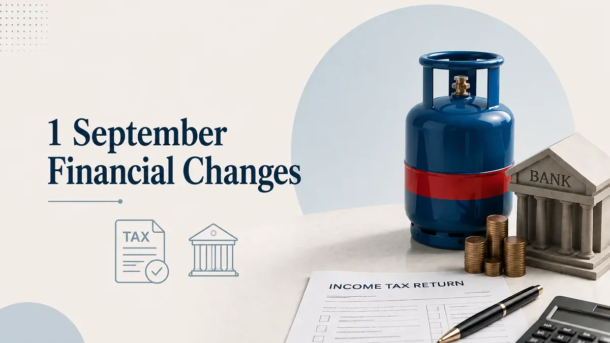 September 1 financial changes ITR LPG eKYC cylinder prices bank charges September 1 Financial Changes: ITR Deadline, LPG e-KYC, Cylinder Prices And Bank Charges Explained