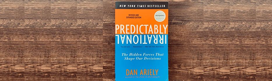 Predictably Irrational - 3 Lessons The Investor In You Needs to Learn Predictably Irrational – 3 Lessons The Investor In You Needs to Learn