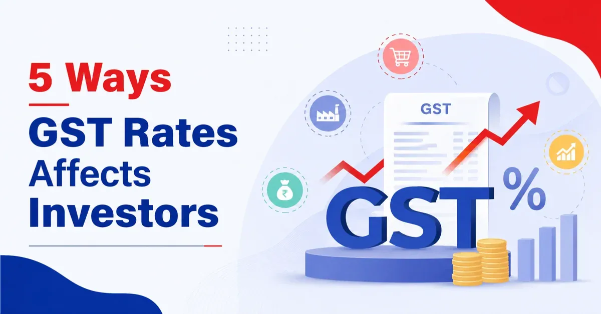 5 Ways GST Rates Affects Investors 5 Ways GST Rates Affects Investors