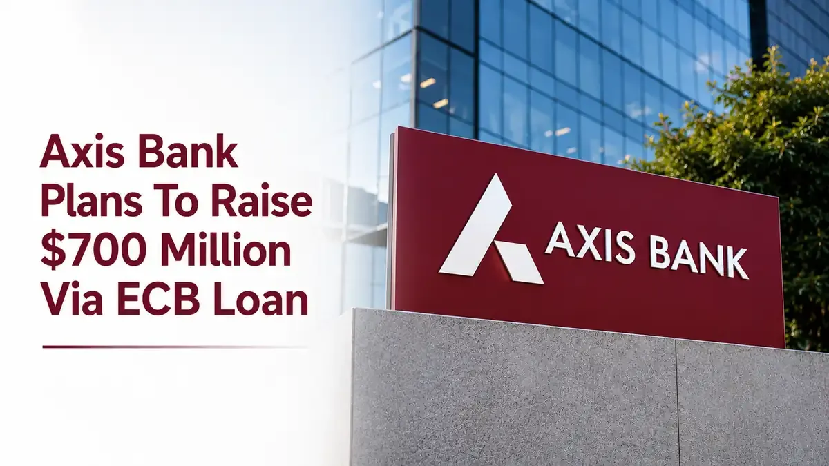 Axis Bank Plans $700 Million Fundraise Via ECB Swap Facility
