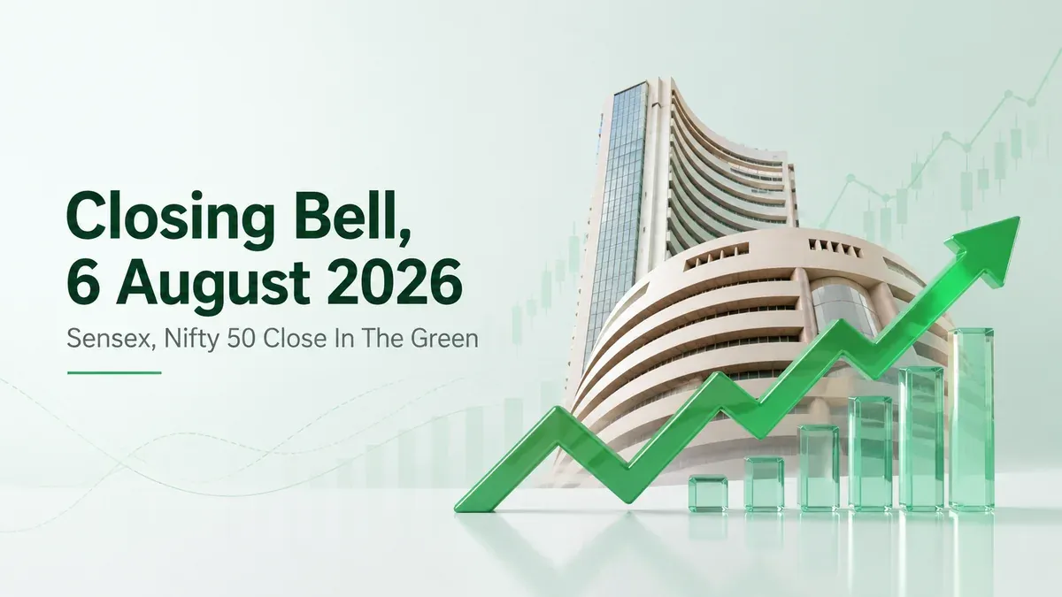 closing bell 6 august 2026 sensex nifty 50 end higher Closing Bell, 6 August 2026: Benchmarks Close In The Positive