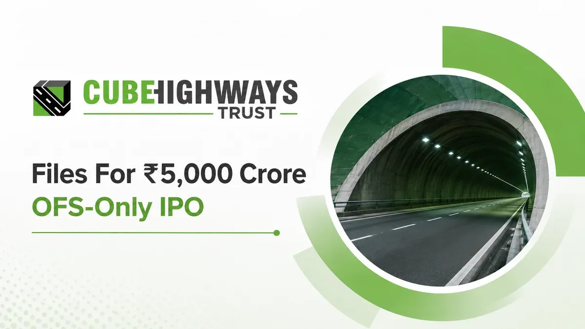 Cube Highways Trust Files For ₹5,000 Crore OFS-Only IPO