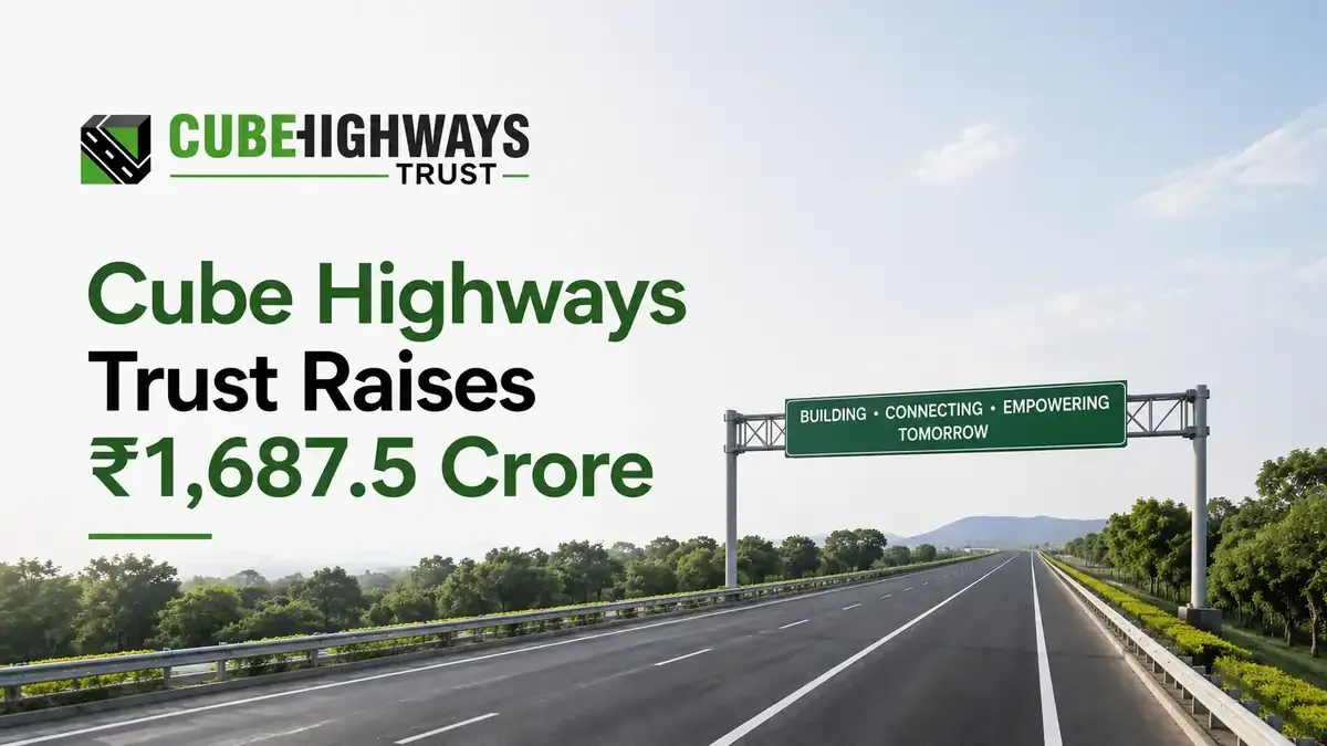 Cube Highways Trust Raises ₹1,687.5 Crore From Anchor Investors