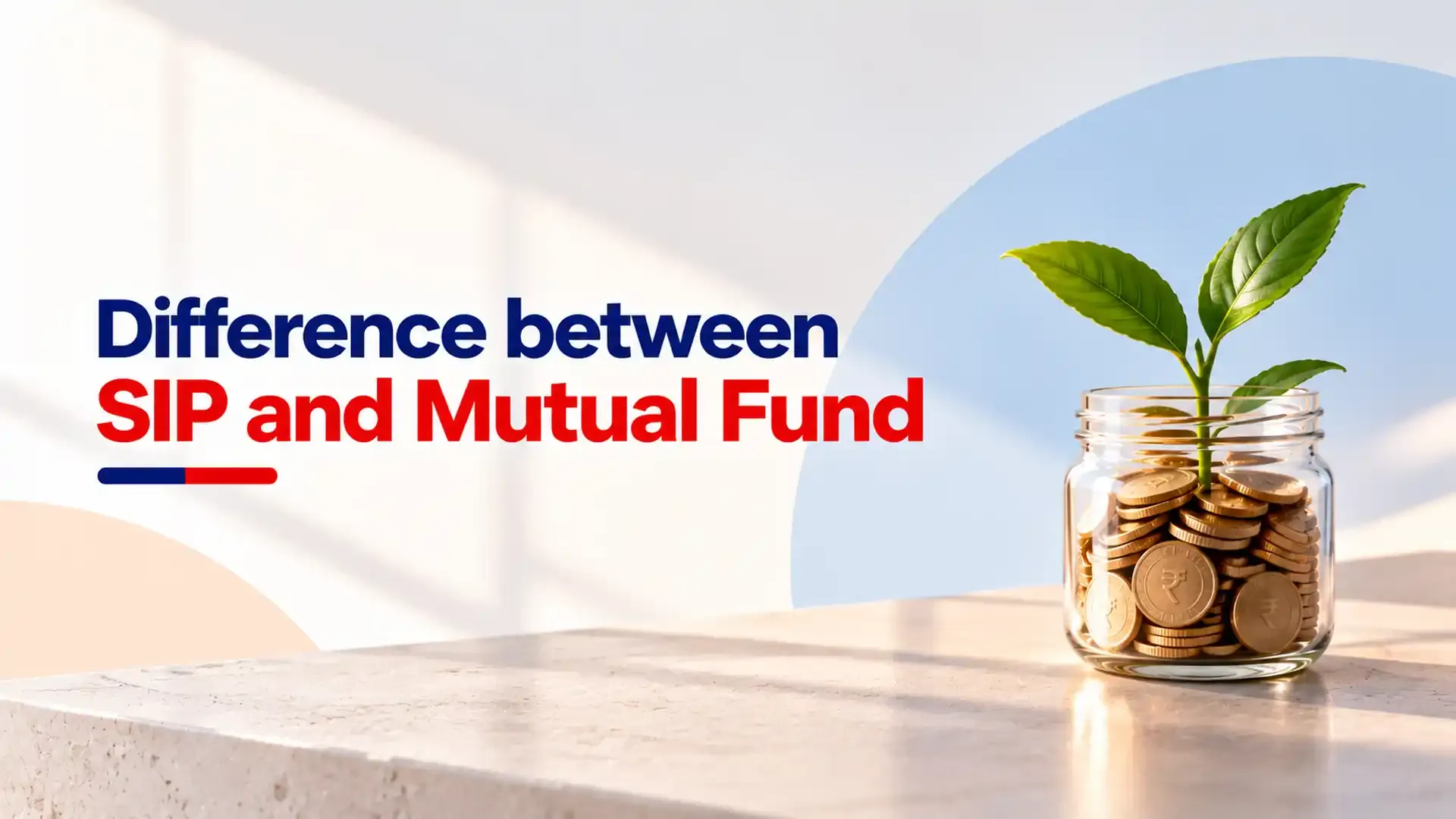 Difference Between SIP and Mutual Fund: Comparison Guide & Key Distinction SIP vs Mutual Fund Differences, Benefits & Investment Guide