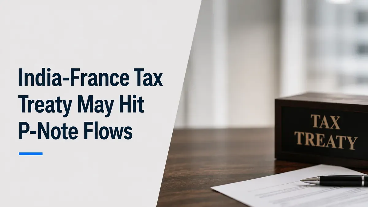india-france-tax-treaty-may-hit-p-note-flows india-france-tax-treaty-p-notes-impact