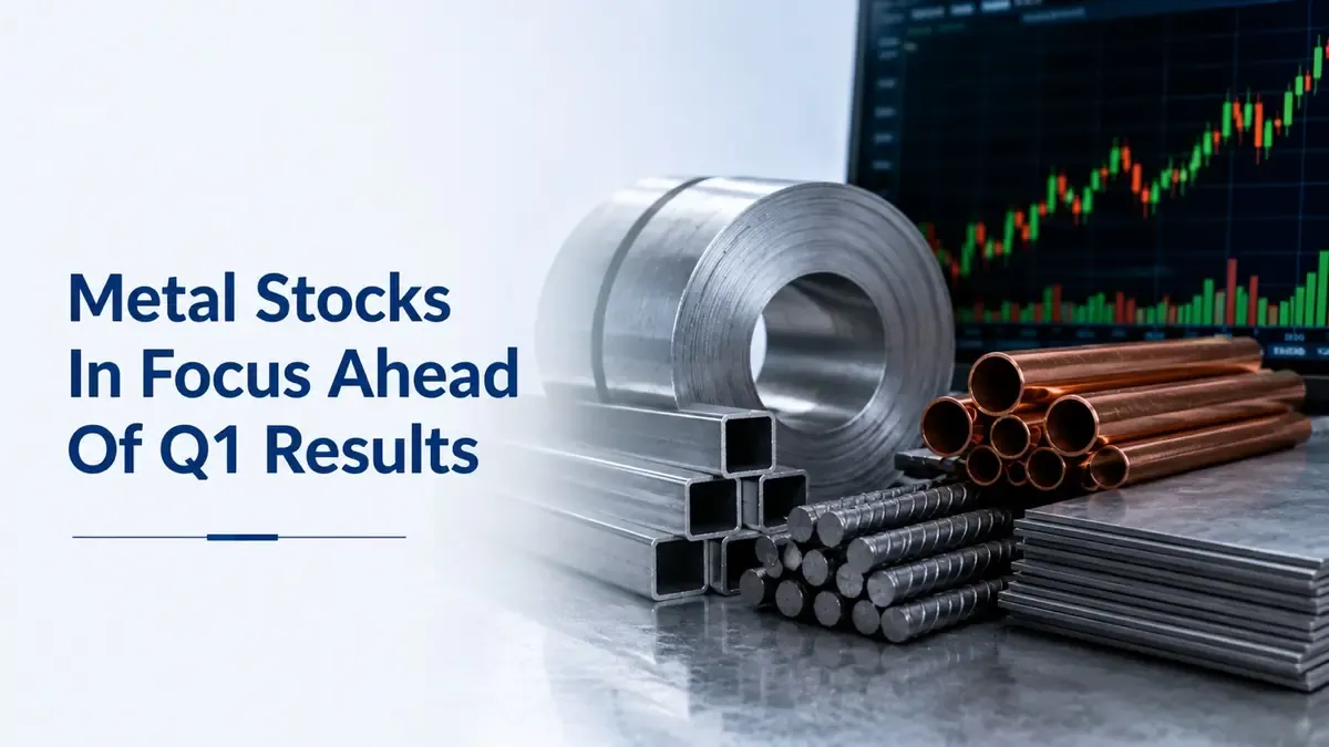 Metal Stocks In Focus Ahead Of Q1 Results as Kotak Securities Positive