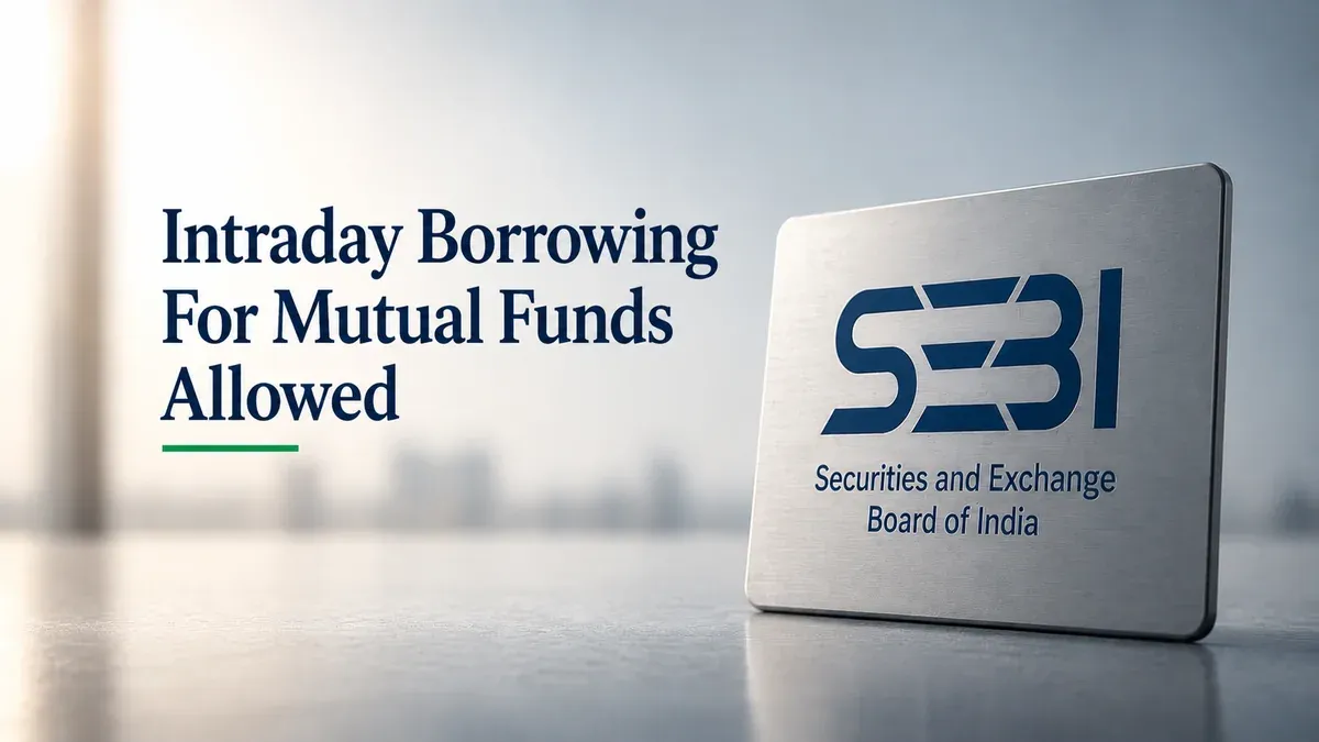 SEBI Expands Mutual Fund Intraday Borrowing