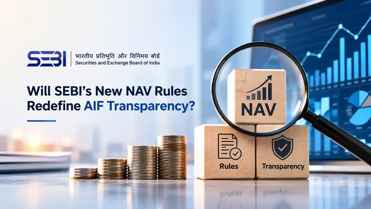 Will SEBI’s New NAV Rules Redefine AIF Transparency? 