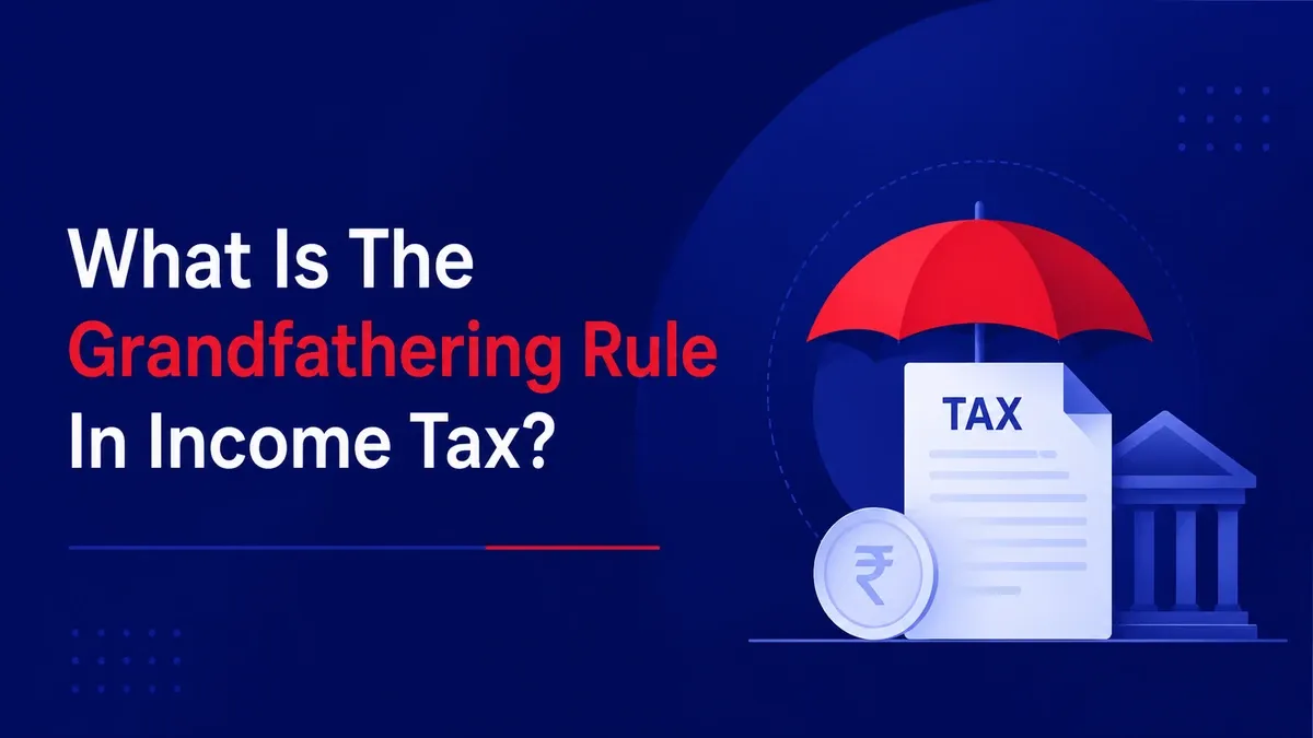 What Is The Grandfathering Rule In Income Tax? Meaning, Benefits, And Examples