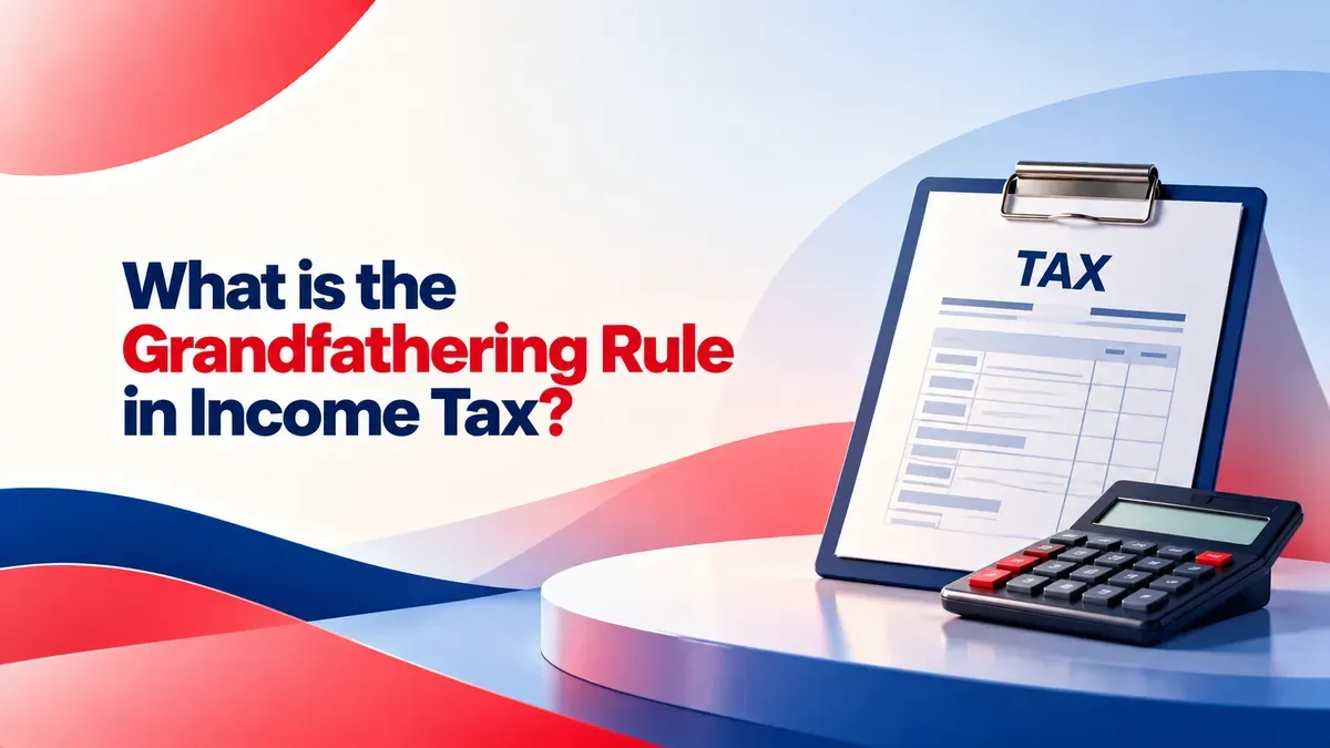What is the Grandfathering Rule in Income Tax? Meaning, Benefits, and Examples
