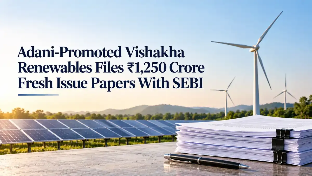 adani promoted vishakha renewables rs 1250 crore fresh issue sebi Adani-Promoted Vishakha Renewables Files ₹1,250 Crore Fresh Issue Papers With SEBI