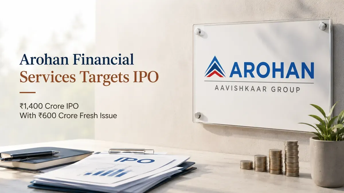 Arohan Financial Services Targets ₹1,400 Crore IPO With ₹600 Crore Fresh Issue