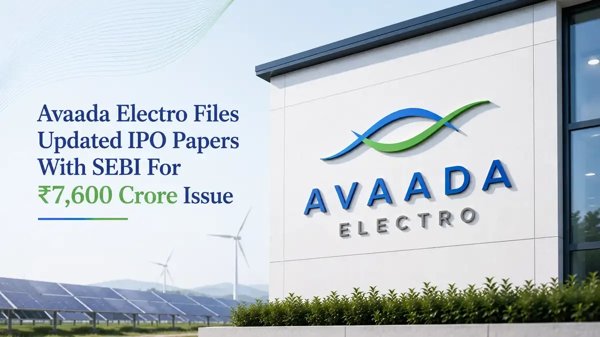 Avaada Electro Files Updated IPO Papers With SEBI For ₹7,600 Crore Issue 