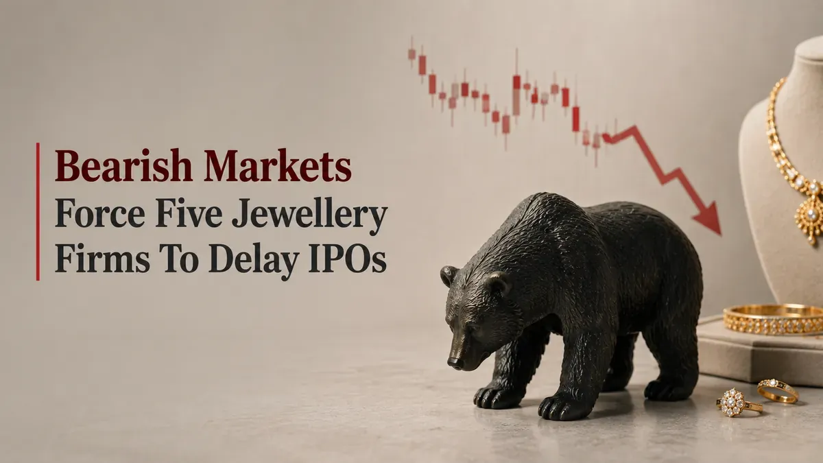 Bearish Markets Force Five Jewellery Firms To Delay IPOs