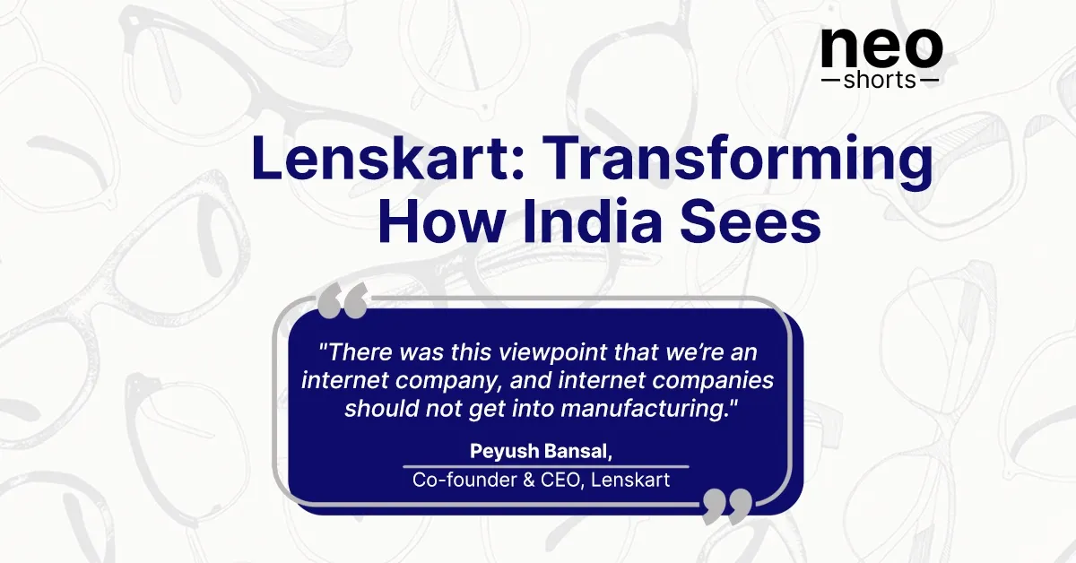 Lenskart: Transforming How India Sees Lenskart: Transforming How India Sees
