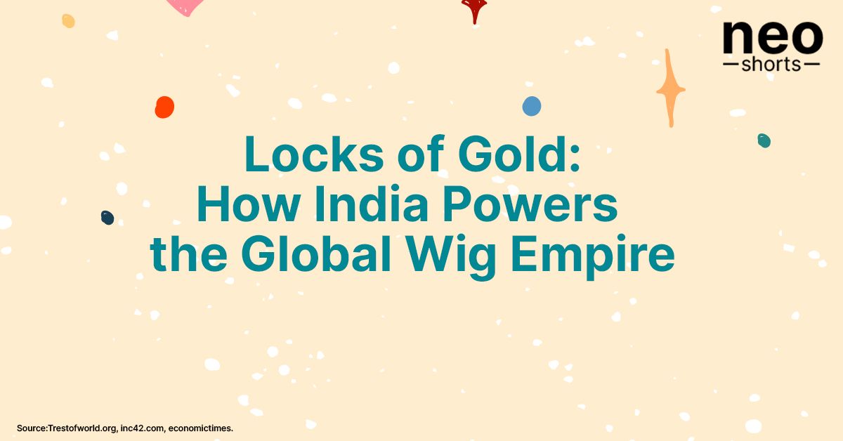 Locks of Gold: How India Powers the Global Wig Empire! Locks of Gold: How India Powers the Global Wig Empire!