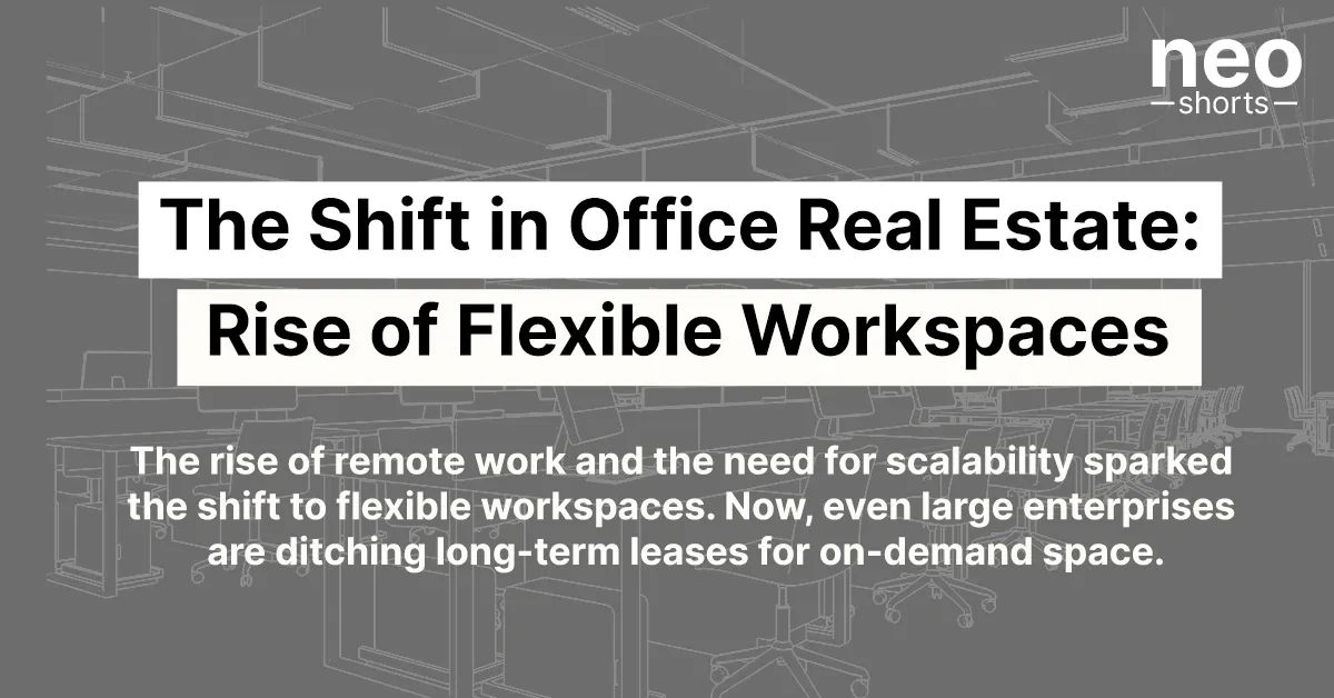 The Shift in Office Real Estate: Rise of Flexible Workspaces