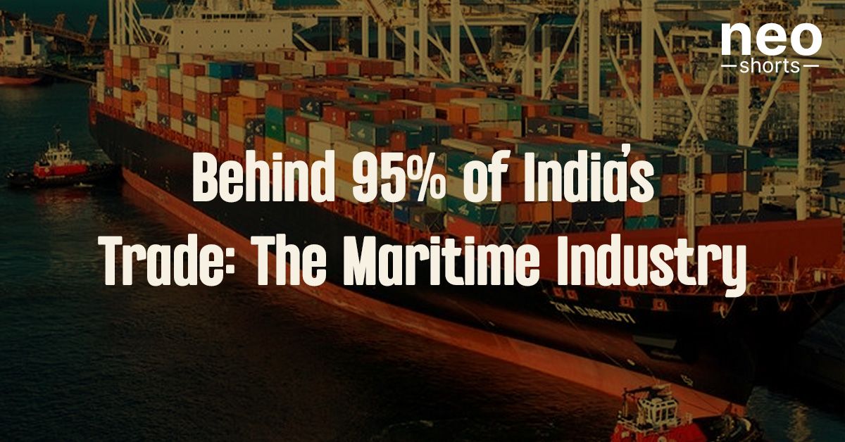 Behind 95% of India’s Trade: The Maritime Industry Behind 95% of India’s Trade: The Maritime Industry