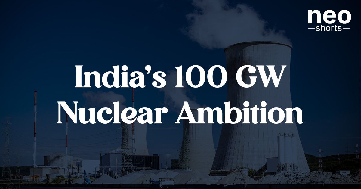 India’s 100 GW Nuclear Ambition India’s 100 GW Nuclear Ambition