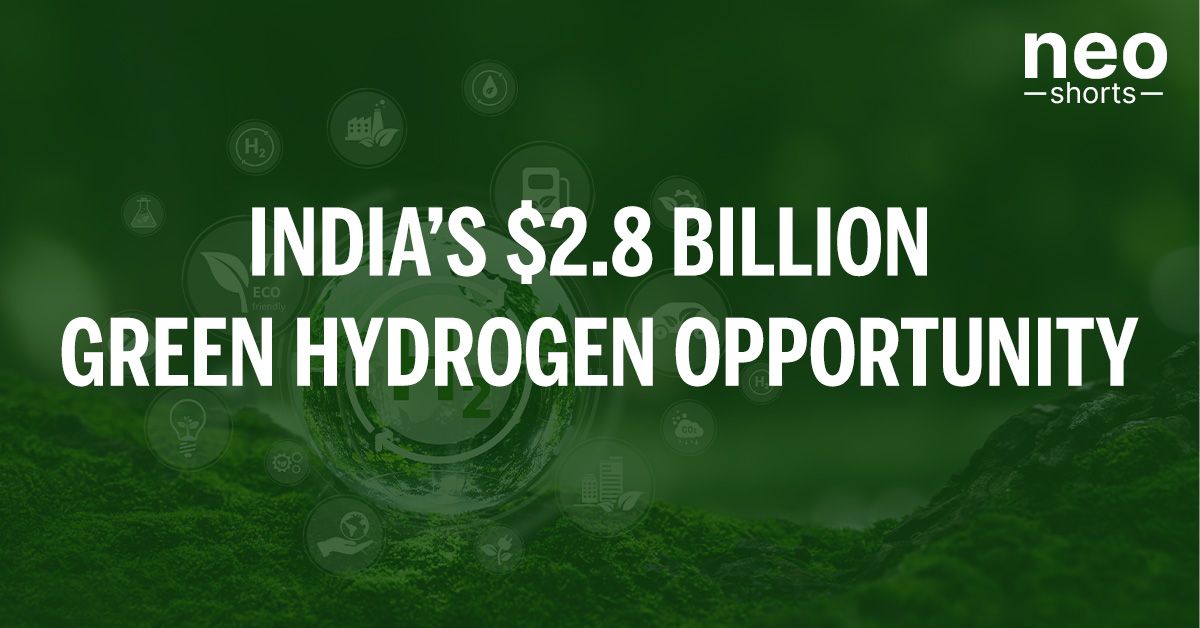 India’s $2.8 Billion Green Hydrogen Opportunity India’s $2.8 Billion Green Hydrogen Opportunity