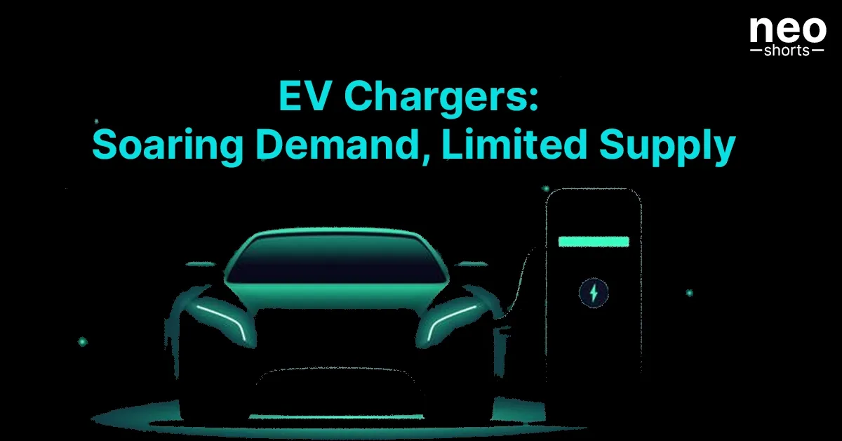EV Chargers: Soaring Demand, Limited Supply 