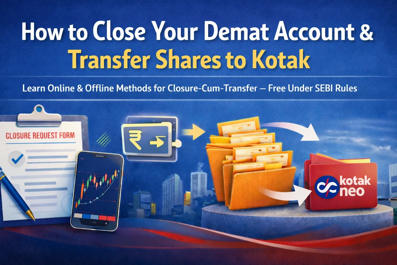 Step-by-Step Process for Closure-cum-Transfer to Kotak Step-by-Step Process for Closure-cum-Transfer to Kotak