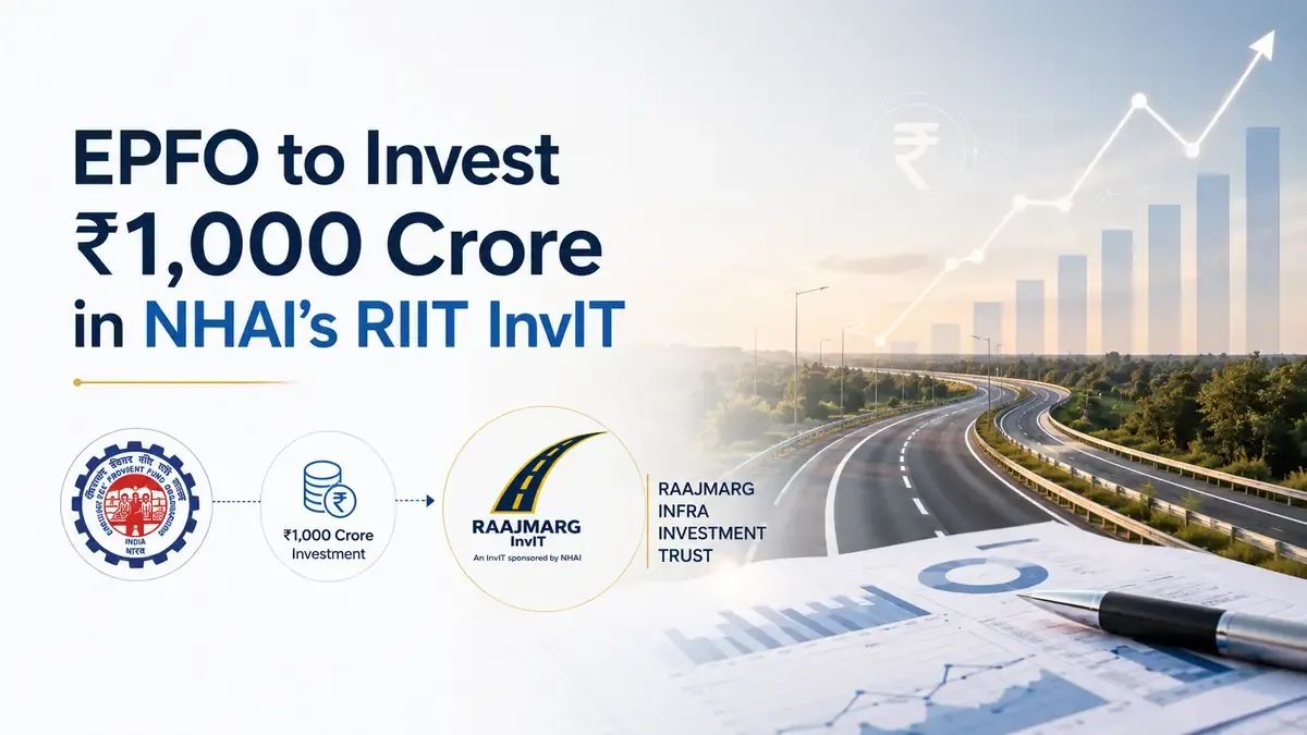 EPFO to Invest ₹1,000 Crore in NHAI’s RIIT InvIT