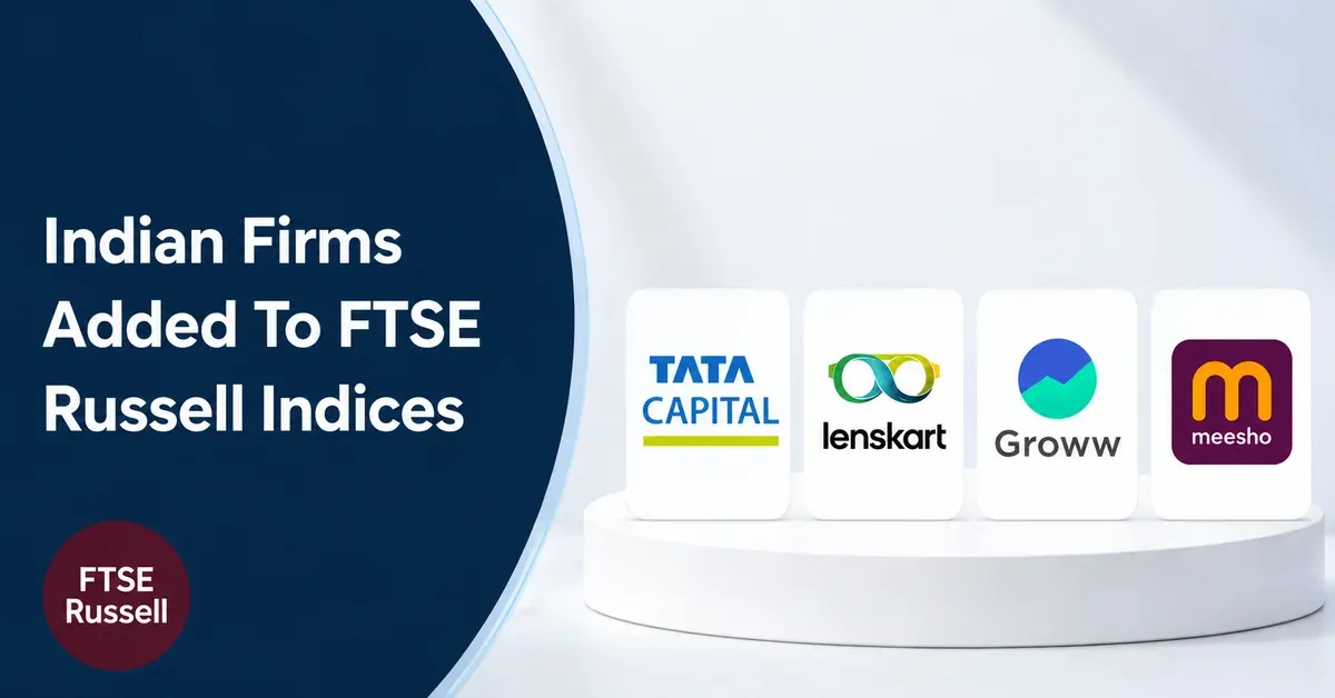 ftse-index-rejig-tata-capital-lenskart-groww-meesho-added-global-benchmarks ftse-index-rejig-tata-capital-lenskart