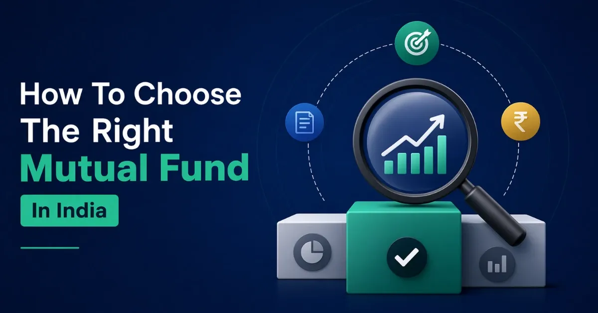 How To Choose The Right Mutual Fund In India: A Step-By-Step Guide How To Choose The Right Mutual Fund In India: A Step-By-Step Guide