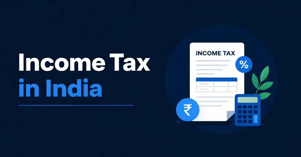 Income Tax In India: Meaning, Types, Slabs, Calculation & Filing Guide Income Tax In India: Meaning, Types, Slabs, Calculation & Filing Guide