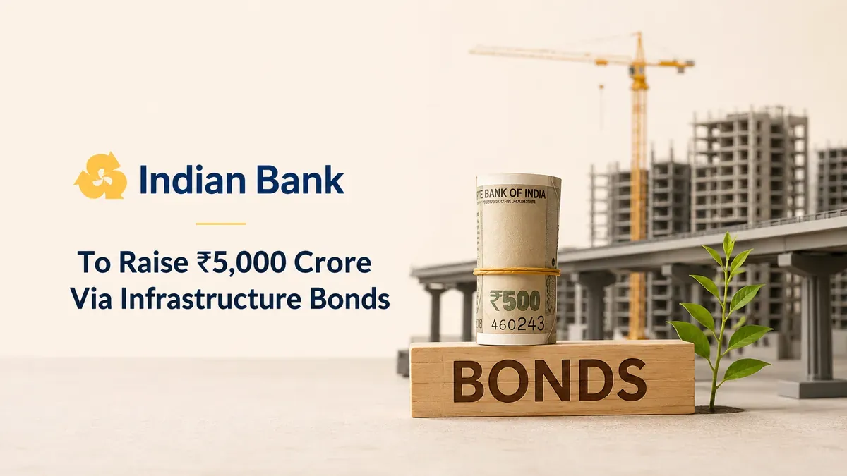 Indian Bank To Raise ₹5,000 Crore Via Infrastructure Bonds Amid Rising Funding Costs