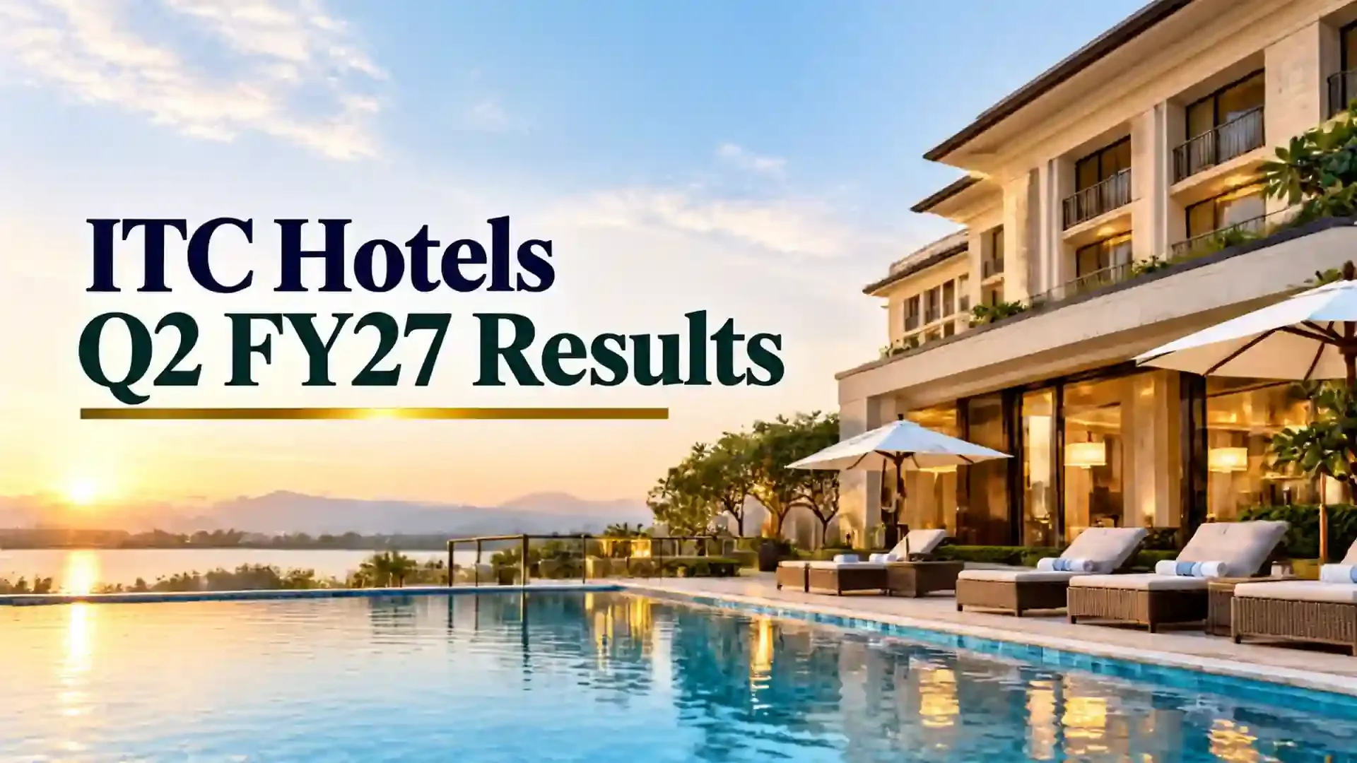 ITC Hotels Q2 FY27 Results: Net Profit Rises 51%, Revenue Grows 26%, And EBITDA Margin Expands To 32%