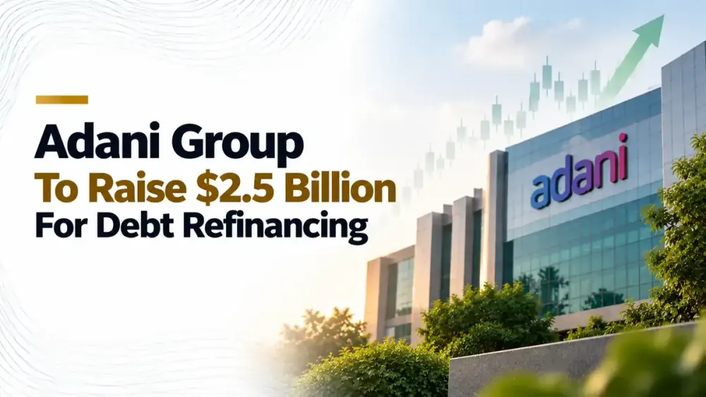adani group 2 5 billion loan ambuja cements acc debt refinancing Adani Group Plans $2.5 Billion Loan To Refinance Cement Acquisition Debt