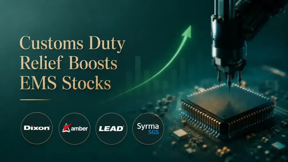 dixon amber syrma customs duty relief ems stocks Customs Duty Relief Boosts EMS Stocks