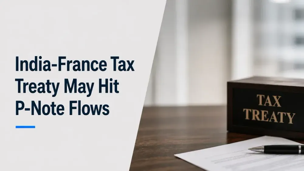 india-france-tax-treaty-may-hit-p-note-flows india-france-tax-treaty-p-notes-impact
