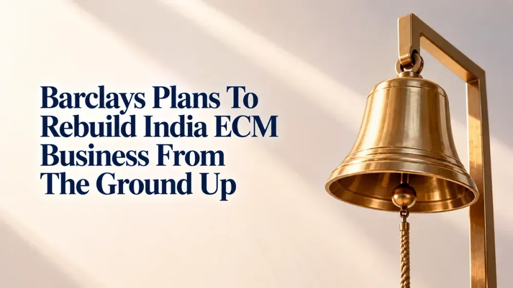 barclays india ipo plans and ecm expansion Barclays Plans To Rebuild India ECM Business From The Ground Up To Compete For IPO Mandates After Nearly Ten Years Away