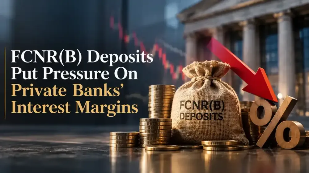 Private Banks Face Margin Pressure As Higher FCNR(B)