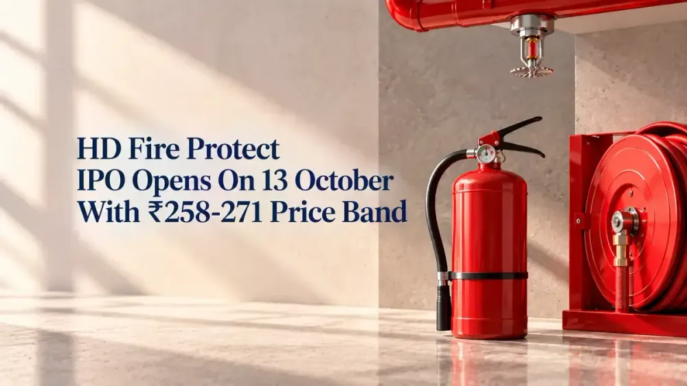 hd fire protect ipo opens on 13 october at 258 271 price band HD Fire Protect IPO Opens On 13 October With ₹258-271 Price Band As Company Targets ₹4,750 Crore Valuation