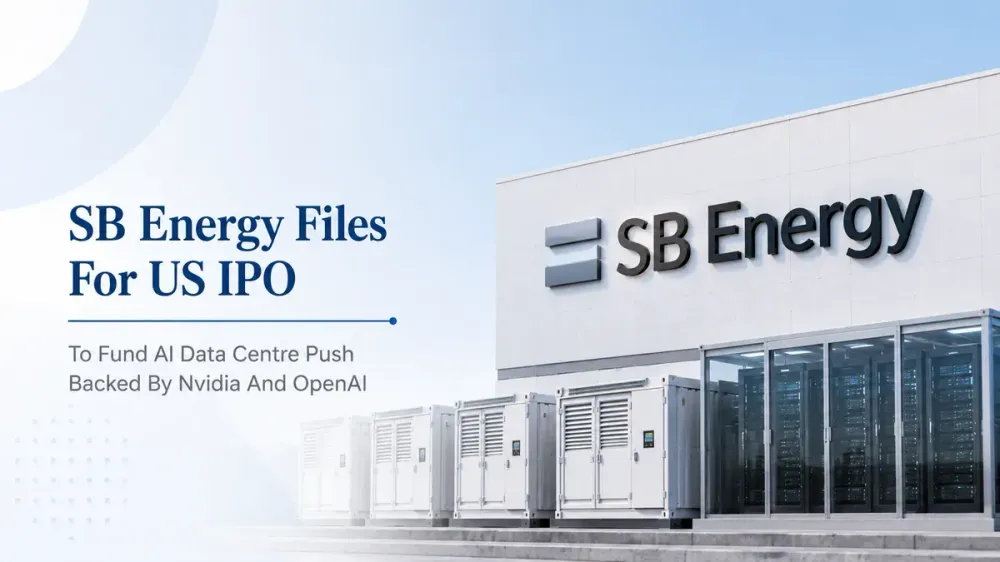 sb energy files us ipo nasdaq listing ai data centre expansion SB Energy Files For US IPO, Eyes Nasdaq Listing To Fund AI Data Centre Push Backed By Nvidia And OpenAI