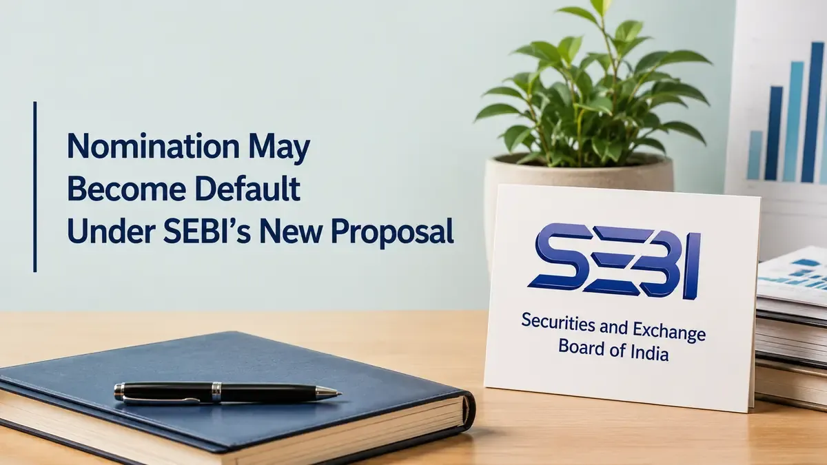 Nomination May Become Default Under SEBI’s New Proposal