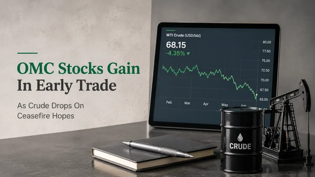 OMC Stocks Gain In Early Trade As Crude Drops On Ceasefire Hopes