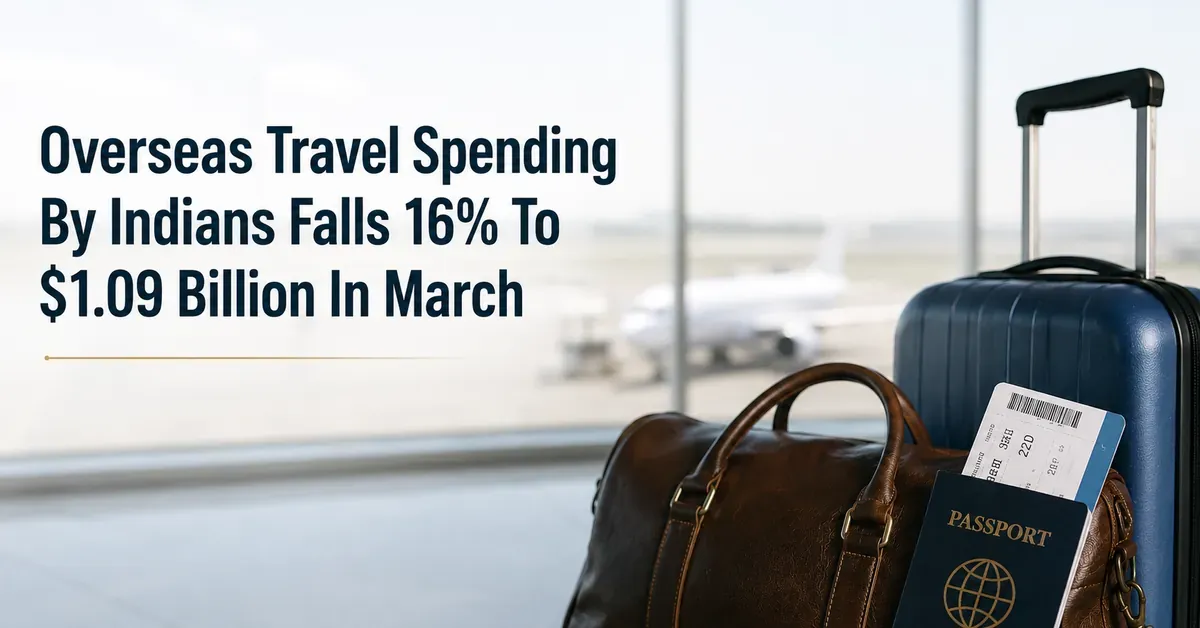 Overseas Travel Spending By Indians Falls 16% To $1.09 Billion In March On West Asia Turmoil