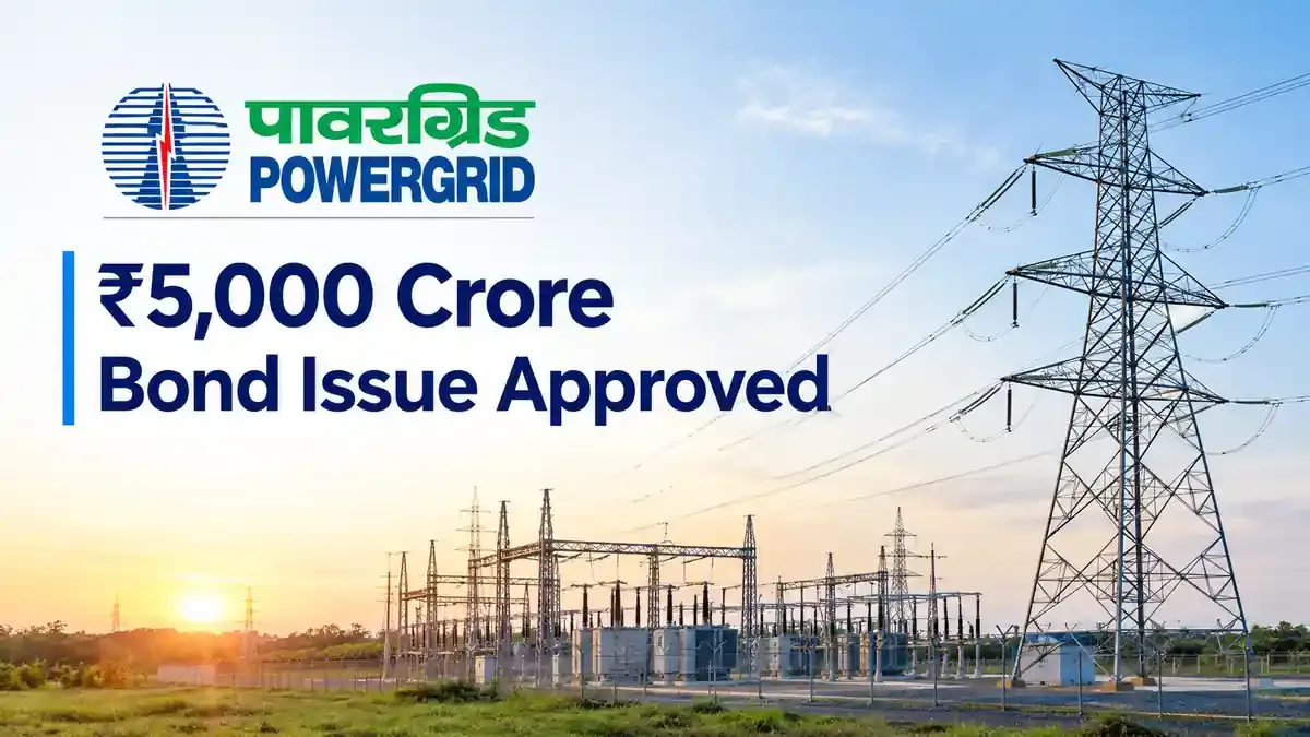 power grid rs 5000 crore bond issue tenure redemption details Power Grid ₹5,000 Crore Bond Issue Approved: Check Key Details