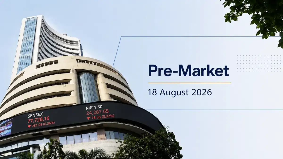 pre market 18 august 2026 nifty sensex gift nifty crude oil rupee today Pre-Market 18 August 2026: Nifty Ends Lower; Key Triggers For Today