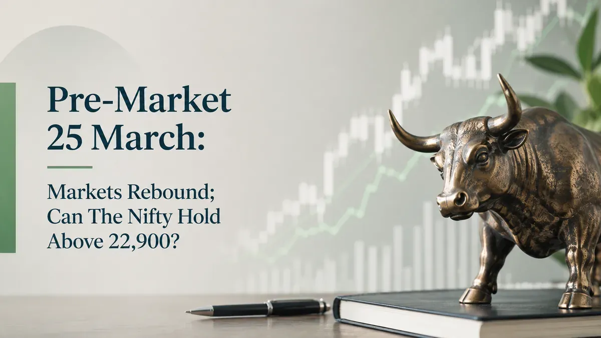 Pre-Market 25 March: Markets Rebound; Can The Nifty Hold Above 22,900?