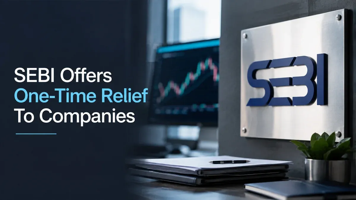 SEBI Offers One-Time Relief To Companies Amid Global Uncertainty 