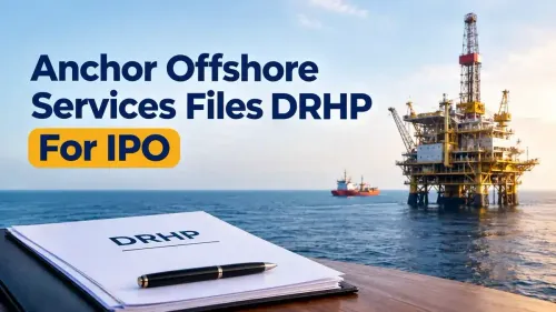 anchor offshore services ipo files drhp working capital Anchor Offshore Services Files DRHP For IPO With 64 Lakh Fresh Shares