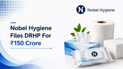 Nobel Hygiene Files DRHP For Rs 150 Crore IPO After Profit Jumps Nearly 100-Fold In FY26