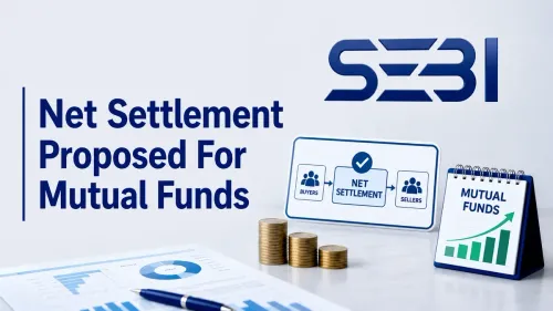 SEBI Proposes Net Settlement For Mutual Funds To Ease Liquidity Pressure 