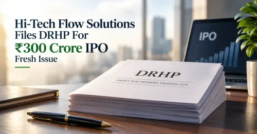 Hi-Tech Flow Solutions Files DRHP For IPO With ₹300 Crore Fresh Issue, Promoters To Offload Shares